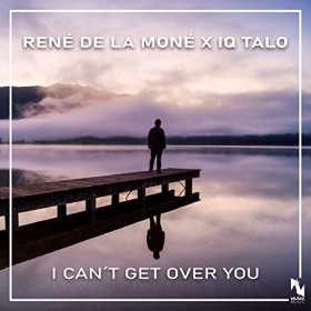 RENÉ DE LA MONÉ X IQ-TALO - I CAN'T GET OVER YOU